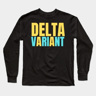 Delta variant funny covid design Long Sleeve T-Shirt